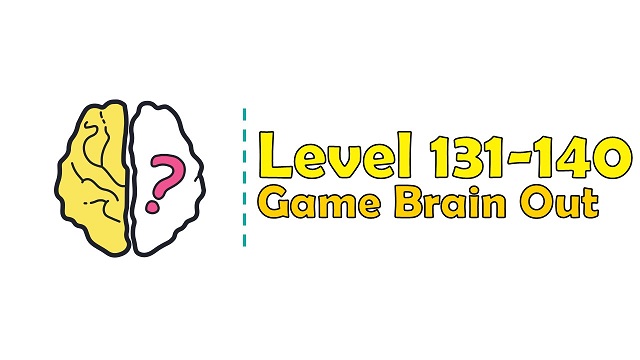 Kunci Jawaban Brain Out Level 131, 132, 133, 134, 135, 136, 137, 138, 139, 140