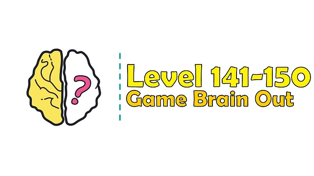 Kunci Jawaban Brain Out Level 141, 142, 143, 144, 145, 146, 147, 148, 149, 150