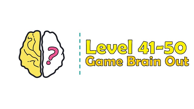 Kunci Jawaban Brain Out Level 41, 42, 43, 44, 45, 46, 47, 48, 49, 50